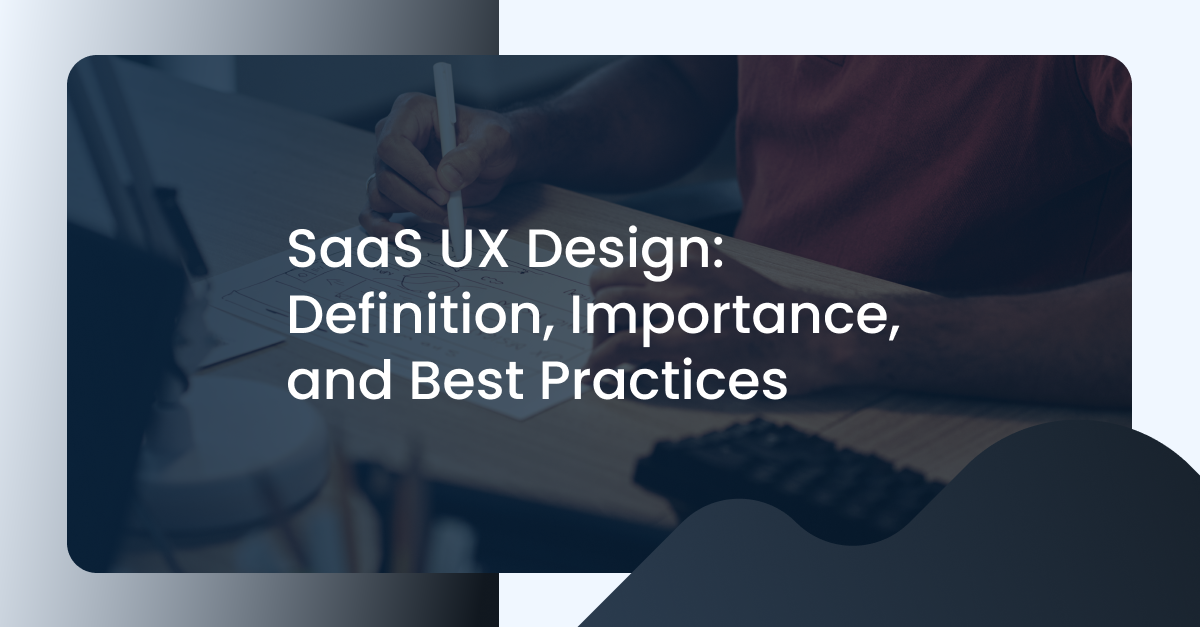 Saas ux design definition importance and best practices